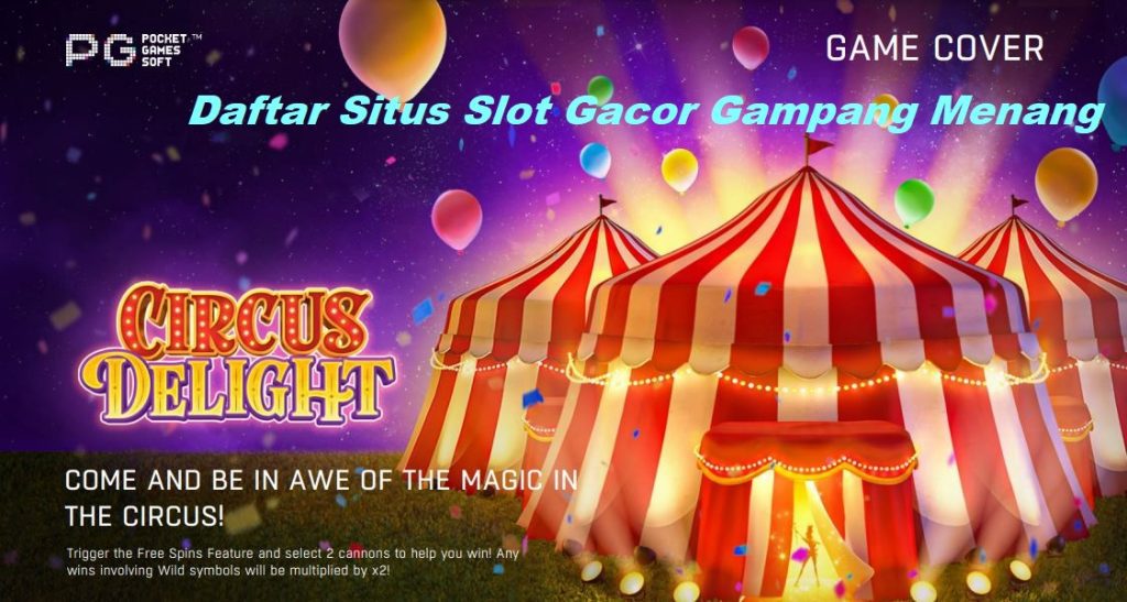 Daftar Situs Slot Gacor Gampang Menang Terpercaya 2023 Circus Delight